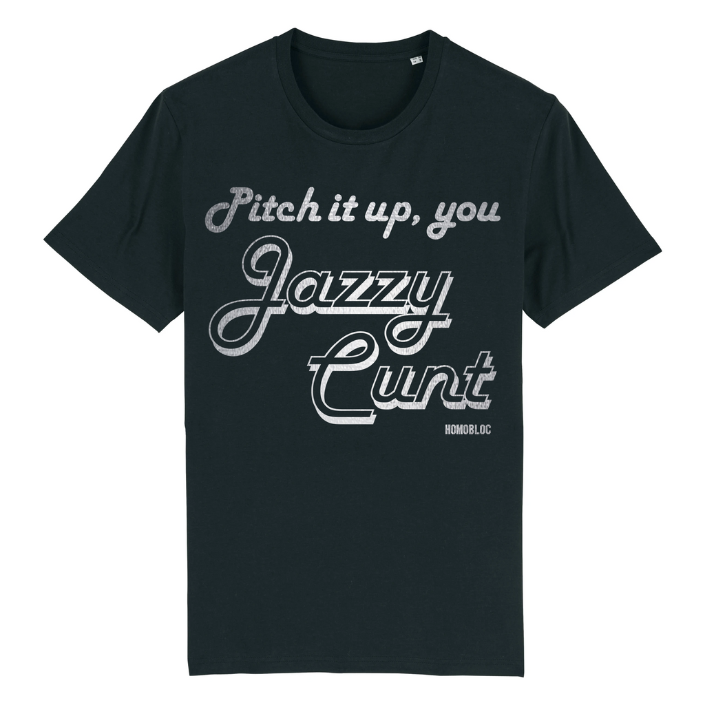 HOMOBLOC x HOMOELECTRIC - PITCH IT UP YOU JAZZY CVNT T-SHIRT